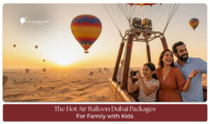 Dubai balloon ride family adventure.