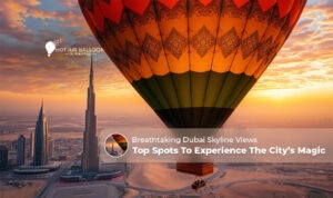Breathtaking Dubai skyline views Blog Banner by Hot Air Balloon Dubai Ride